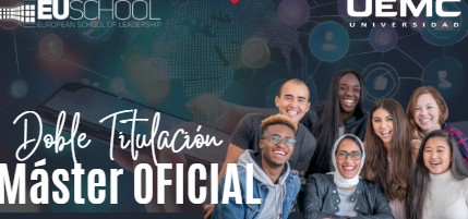Doble titulación Máster Oficial con EUschool y la Universidad Europea Miguel de Cervantes (UEMC)